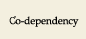 Co-dependency