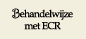 Behandelwijze met ECR